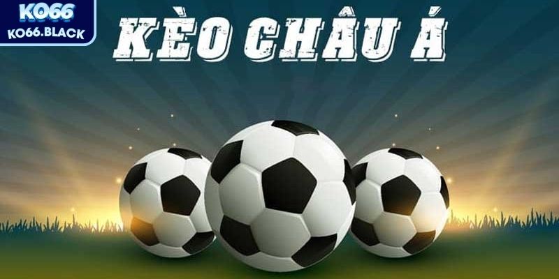  kèo châu Á (Asian Handicap) là một trong những loại hình phổ biến