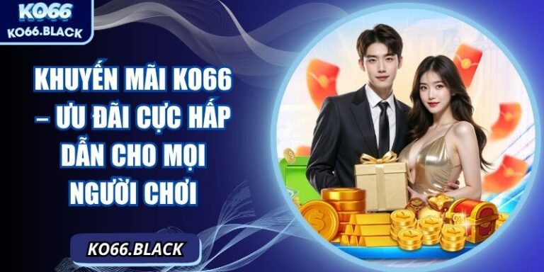 Tổng quan các ưu đãi tại KO66