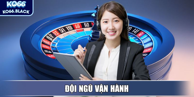Đội ngũ vận hành
