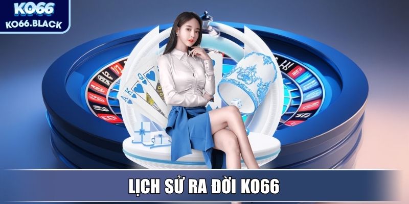 Lịch sử ra đời KO66