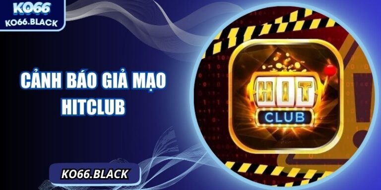 Cảnh Báo Giả Mạo Hitclub: Những Điều Người Chơi Cần Biết