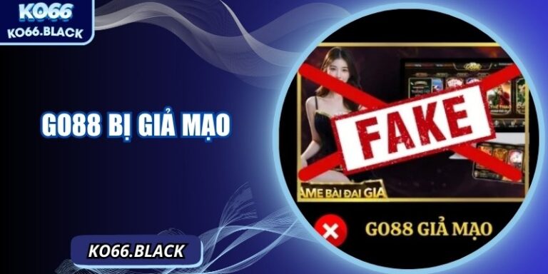Go88 Bị Giả Mạo: Cách Nhận Biết Và Phòng Tránh An Toàn